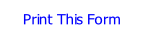 Print This Form.